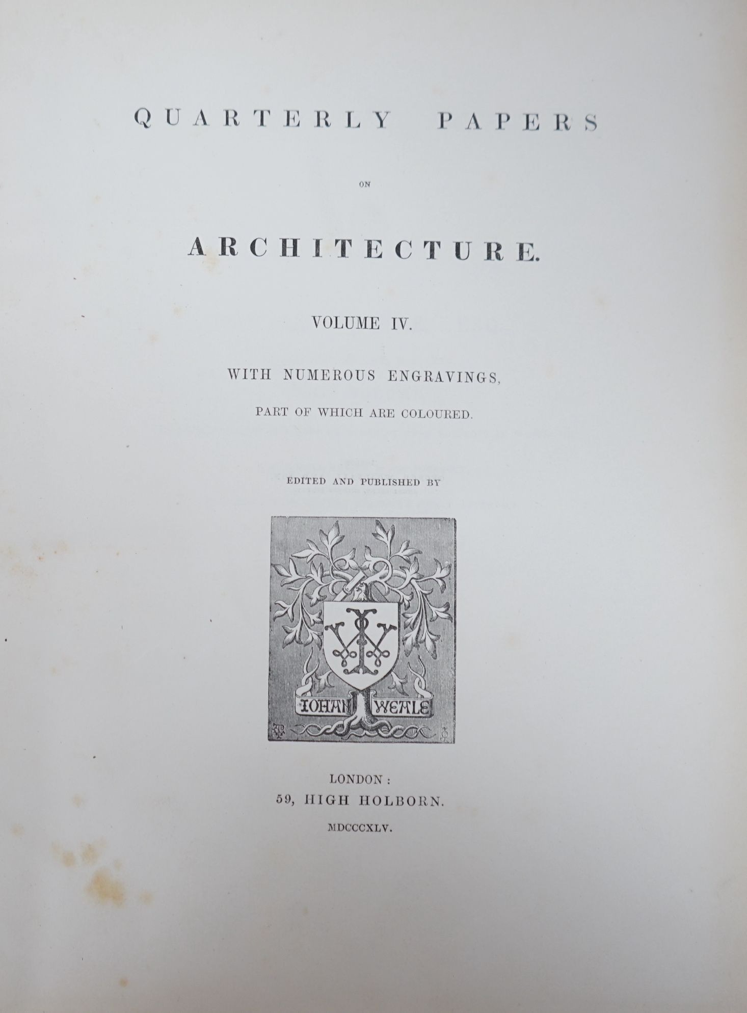 Weale (John, Editor and Publisher), Quarterly Papers on Architecture, Vols I-IV